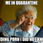 Me in Quarantine Porn Meme